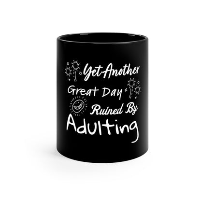 Day ruined by Adulting Black Mug